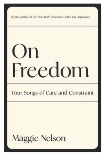 On Freedom - Maggie Nelson - Livres - Independently Published - 9798486710032 - 29 septembre 2021