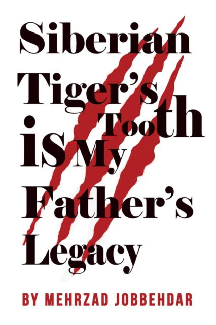 Cover for Mehrzad Jobbehdar · Siberian Tiger's Tooth is My Father's Legacy (Paperback Book) (2021)