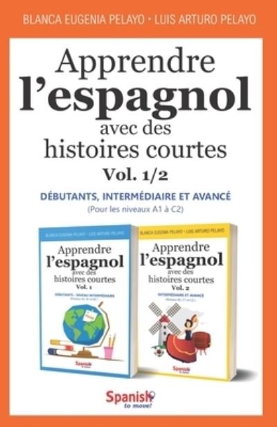 Cover for Blanca Eugenia Pelayo · Apprendre l'espagnol avec des histoires courtes, Vol. 1/2: debutants - intermediaire - avance - Apprendre l'Espagnol Avec Des Histoires Courtes (Paperback Bog) (2021)