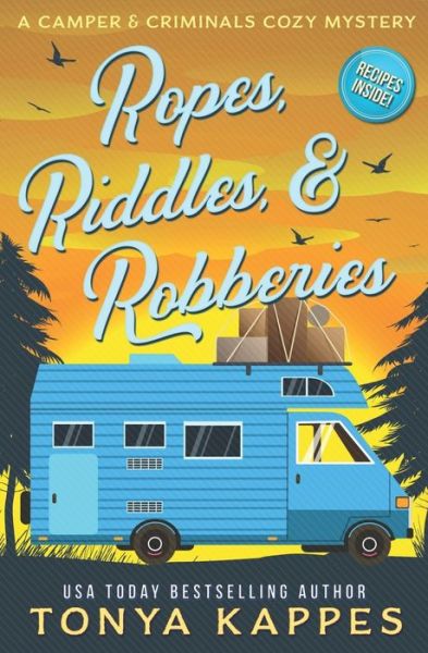 Cover for Tonya Kappes · Ropes, Riddles, &amp; Robberies: A Camper and Criminals Cozy Mystery Book 15 - Camper &amp; Criminals Cozy Mystery (Pocketbok) (2020)