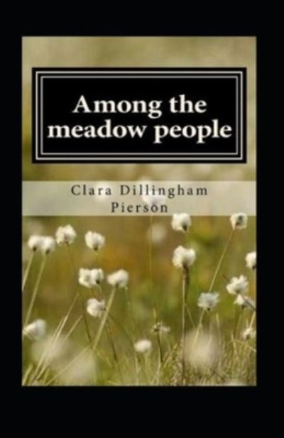 Cover for Clara Dillingham Pierson · Among the Meadow People Illustrated (Paperback Book) (2021)