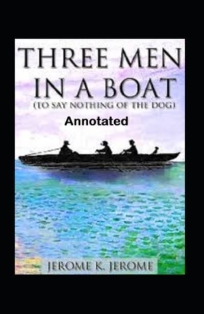 Cover for Jerome Klapka Jerome · Three Men in a Boat Annotated (Paperback Book) (2021)