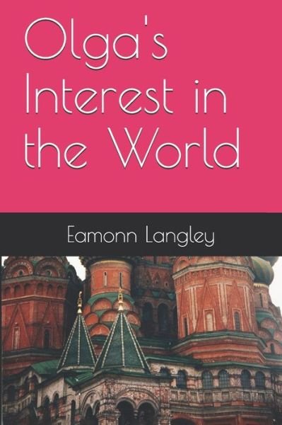 Cover for Eamonn M Langley · Olga's Interest in the World (Paperback Book) (2020)