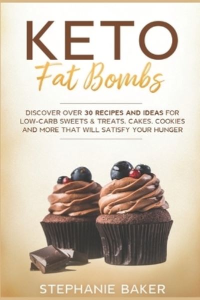 Keto Fat Bombs - Stephanie Baker - Książki - Independently Published - 9798614209032 - 18 lutego 2020