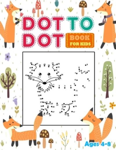 Cover for Kid Books Creator · Dot to Dot Books for kids Ages 4-8 (Pocketbok) (2020)
