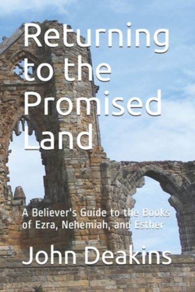 Cover for John Deakins · Returning to the Promised Land: A Believer's Guide to the Books of Ezra, Nehemiah, and Esther (Paperback Book) (2020)