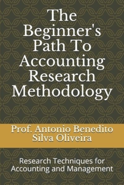 Cover for Antonio Benedito Silva Oliveira · The Beginner's Path To Accounting Research Methodology (Paperback Book) (2020)