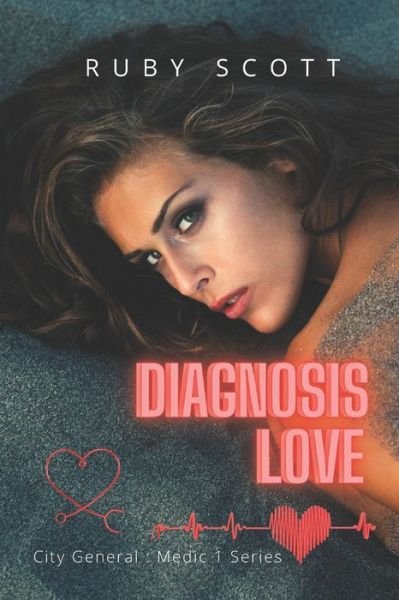 Cover for Ruby Scott · Diagnosis Love: A Lesbian Medical Romance - City General: Medic 1 (Paperback Bog) (2020)