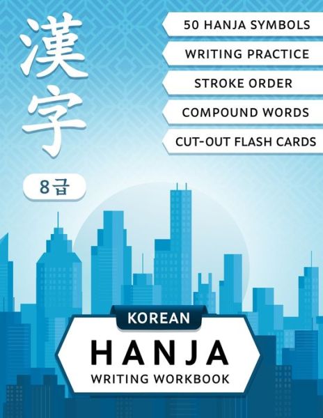 Cover for Lilas Lingvo · Korean Hanja Writing Workbook: Learn Chinese Characters Used in Korean Language: Writing Practice, Compound Words and Cut-out Flash Cards for CCPT Level 8 - Korean Writing Workbooks for Beginners (Paperback Book) (2021)