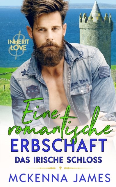 Cover for McKenna James · Eine romantische Erbschaft: Das irische Schloss - Inherit Love (Taschenbuch) (2021)