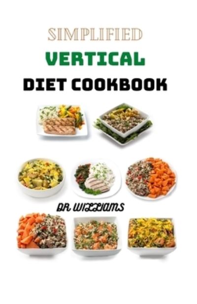 Cover for Dr Williams · Simplified Vertical Diet Cookbook (Paperback Book) (2021)