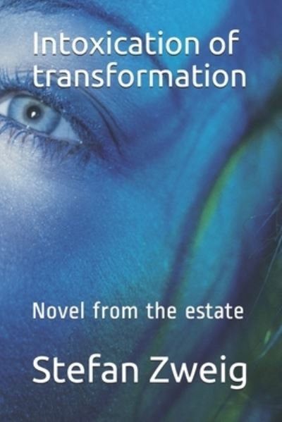 Cover for Stefan Zweig · Intoxication of transformation: Novel from the estate (Paperback Bog) (2021)