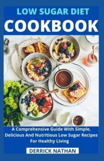 Cover for Derrick Nathan · Low Sugar Diet Cookbook (Paperback Book) (2021)