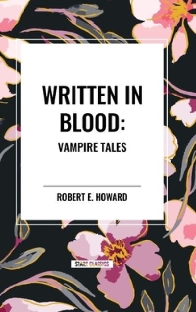 Cover for Robert E Howard · Written in Blood: Vampire Tales (Hardcover Book) (2024)