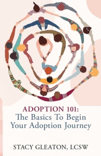 Cover for Stacy Gleaton · Adoption 101: The Basics to Begin Your Adoption Journey (Paperback Book) (2022)