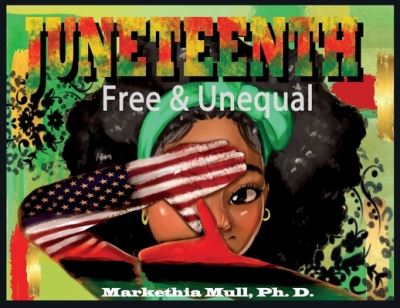 Cover for Markethia Mull · Juneteenth: Free and Unequal (Paperback Book) (2022)