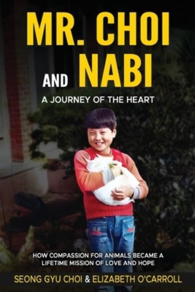 Cover for Elizabeth O'Carroll · Mr. Choi and Nabi - A Journey of the Heart -English and Korean: How Compassion for Animals Became a Lifetime of Love and Hope (Paperback Book) (2022)