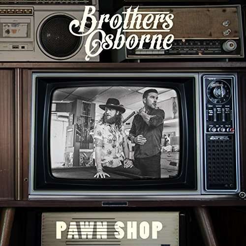Pawn Shop - Brothers Osborne - Musikk - EMI - 0602547688033 - 15. januar 2016