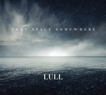Lull · That Space Somewhere (CD) (2023)
