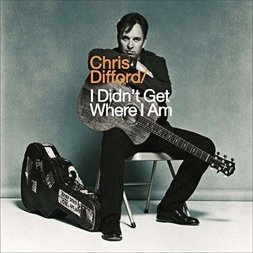 Cover for Chris Difford · I Didn't Get Where I Am (LP) (2013)
