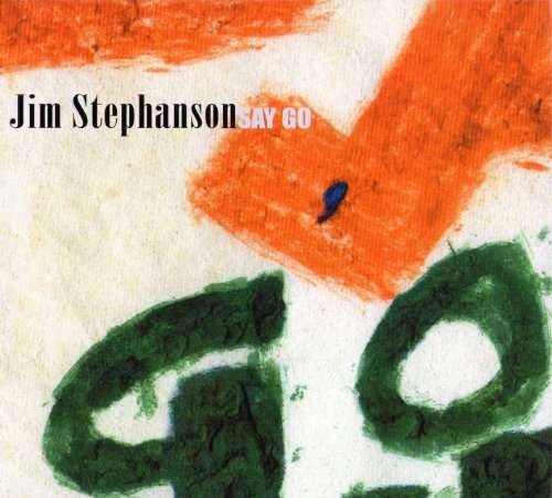 Cover for Jim Stephanson · Say Go (CD) (2010)