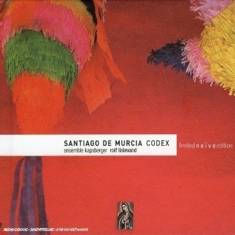 Esemble Kapsberger, Rolf Lislevand - Santiago De Murcia Codex - Música - Naive - 0822186089033 - 16 de agosto de 2005