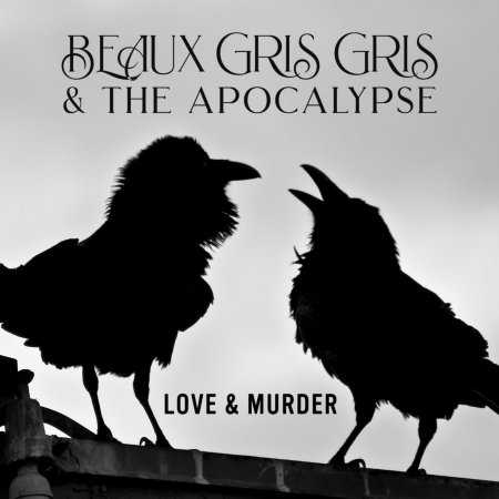 Cover for Beaux Gris Gris &amp; the Apocalypse · Love &amp; Murder (CD) (2019)