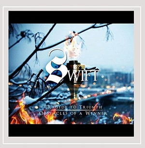 Cover for Swift · Tragedy to Triumph: Obstacles of a Winner (CD) (2014)