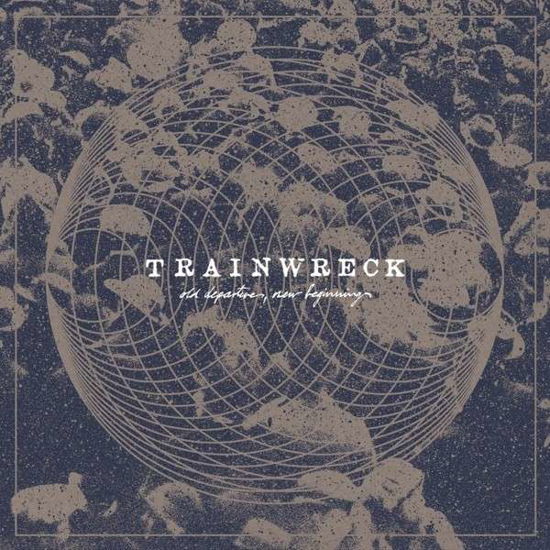 Cover for Trainwreck · Old Departures, New Beginnnings (LP) (2014)