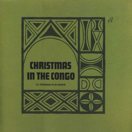 Christmas in the Congo - Les Troubadours Du Roi Baudouin - Music - EL - 5013929326033 - December 6, 2024