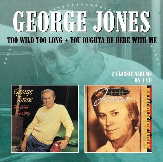 Cover for George Jones · Too Wild Too Long / You Oughta Be Here With Me (CD) (2013)
