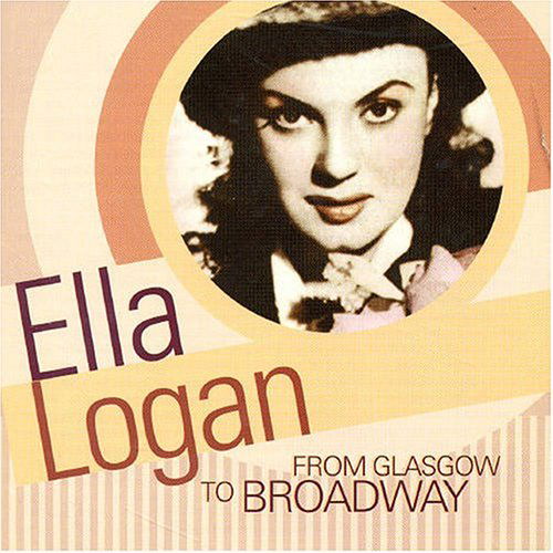 Cover for Ella Logan · From Glasgow to Broadway (CD) (2006)