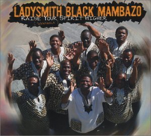 Raise Your Spirit Higher - Ladysmith Black Mambazo - Muziek - WRASSE - 5060001271033 - 8 april 2004