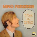 Cover for Nino Ferrer · E' Colpa Tua Gertrude (CD)