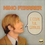 Nino Ferrer - E' Colpa Tua... - Nino Ferrer - E' Colpa Tua... - Muzyka - On Sale Music - 8051766036033 - 1 maja 2012