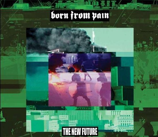 The New Future - Born from Pain - Muziek - GSR MUSIC - 8715392908033 - 28 januari 2013