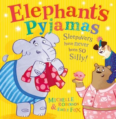 Elephant's Pyjamas - Michelle Robinson - Livros - HarperCollins Publishers - 9780007580033 - 25 de fevereiro de 2016