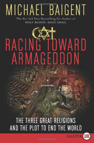 Cover for Michael Baigent · Racing Toward Armageddon Lp: the Three Great Religions and the Plot to End the World (Paperback Book) [Lgr edition] (2021)