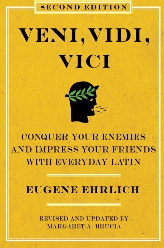 Cover for Eugene Ehrlich · Veni, Vidi, Vici (Second Edition): Conquer Your Enemies and Impress Your Friends with Everyday Latin (Pocketbok) [2 Rev Upd edition] (2010)