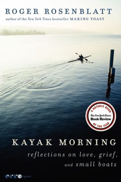 Cover for Roger Rosenblatt · Kayak Morning: Reflections on Love, Grief, and Small Boats (Paperback Book) (2012)