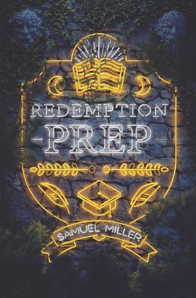 Redemption Prep - Samuel Miller - Books - HarperCollins Publishers Inc - 9780062662033 - July 9, 2020