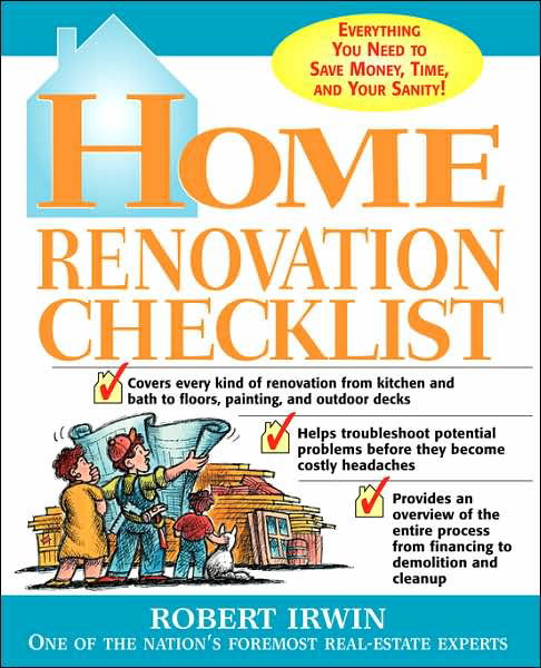 Cover for Robert Irwin · Home Renovation Checklist: Everything You Need to Know to Save Money, Time, and Your Sanity (Paperback Book) [Ed edition] (2003)