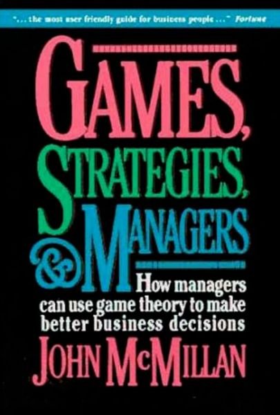 Cover for McMillan, John (Professor, Graduate School of International Relations and Pacific Studies, Professor, Graduate School of International Relations and Pacific Studies, University of California, San Diego) · Games, Strategies, and Managers (Paperback Book) (1996)