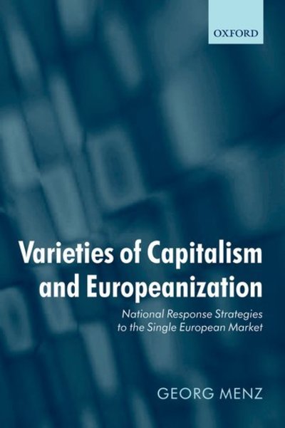 Cover for Menz, Georg (Senior Lecturer in Political Economy, Goldsmiths College, London) · Varieties of Capitalism and Europeanization: National Response Strategies to the Single European Market (Paperback Book) (2008)