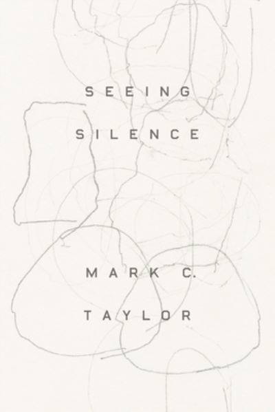 Cover for Mark C Taylor · Seeing Silence (Paperback Book) (2022)