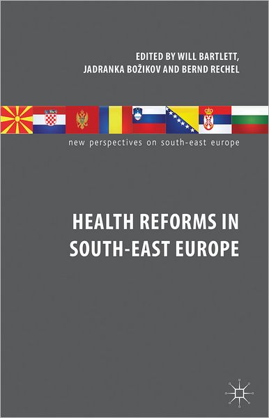 Cover for William Bartlett · Health Reforms in South-East Europe - New Perspectives on South-East Europe (Hardcover Book) (2012)