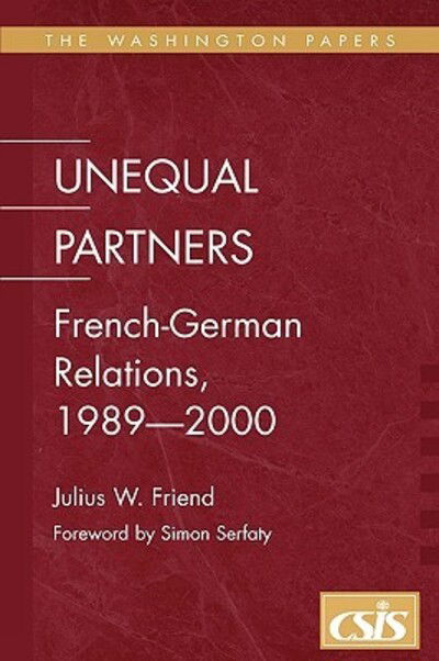Cover for Julius W. Friend · Unequal Partners: French-German Relations, 1989-2000 (Paperback Book) (2001)