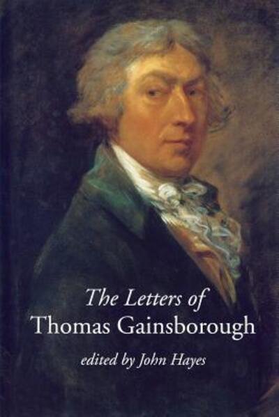 The Letters of Thomas Gainsborough - John Hayes - Books - Yale University Press - 9780300223033 - February 16, 2016