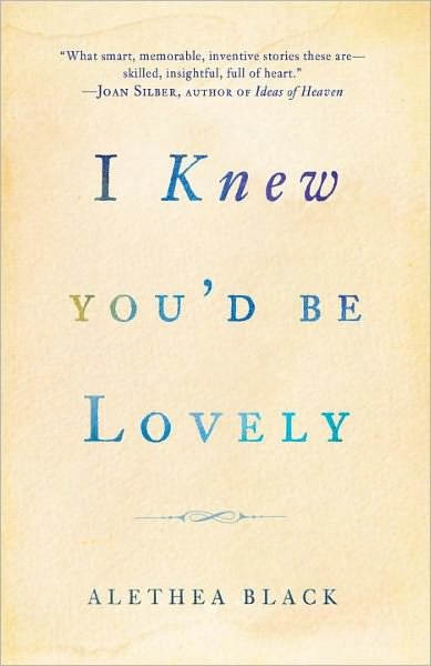 Cover for Alethea Black · I Knew Youd Be Lovely (Taschenbuch) (2011)