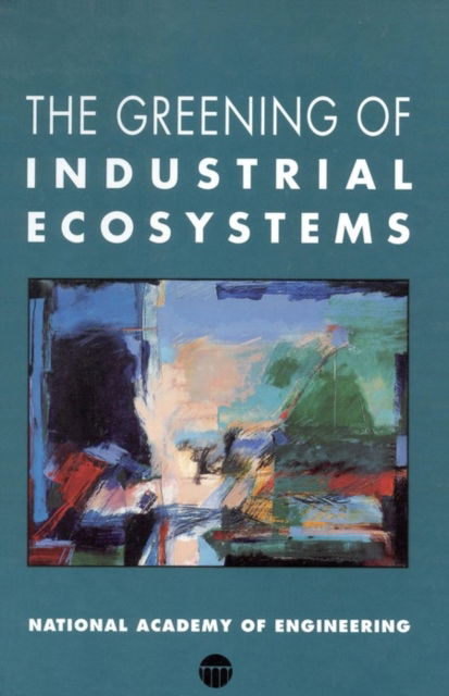 Cover for National Academy of Engineering · The Greening of Industrial Ecosystems (Paperback Book) (1994)